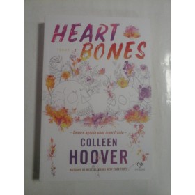  HEART  BONES  Despre agonia unei inimi frante (roman)  -  Colleen  HOOVER 